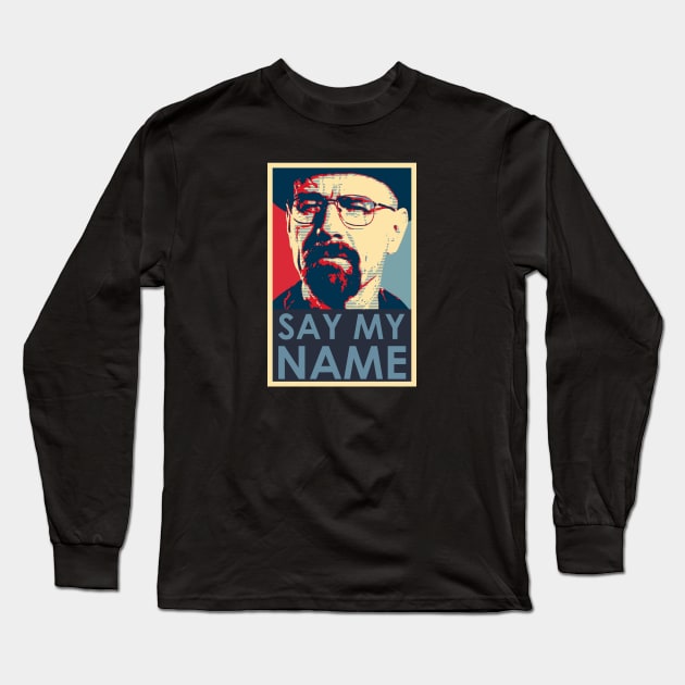 Say The Name Long Sleeve T-Shirt by nickbeta